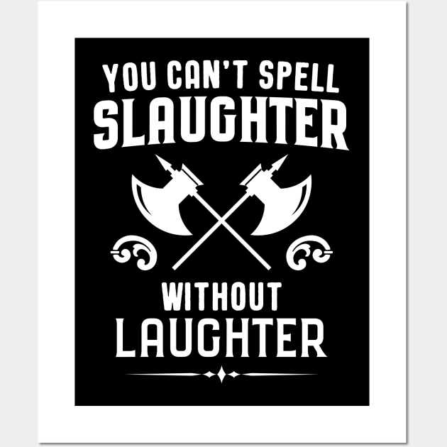 You Can't Spell Slaughter Without Laughter Barbarian Dungeons Crawler and Dragons Slayer Tabletop RPG Addict Wall Art by pixeptional